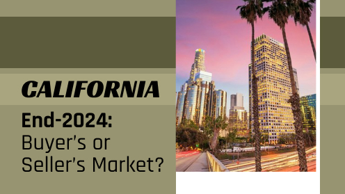 Will California Be a Buyer’s or Seller’s Market by End-2024?