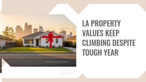 LA Property Values Keep Climbing Despite Tough Year