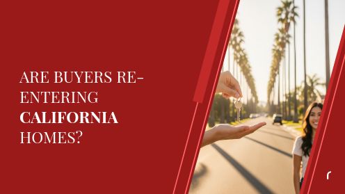 Are Buyers Re-Entering California Homes?