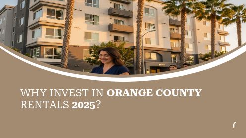 Why Invest in Orange County Rentals 2025?