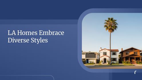 LA Homes Embrace Diverse Styles