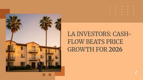 LA Investors: Cash-Flow Beats Price Growth for 2026