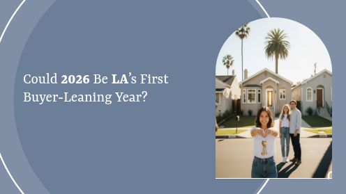 Could 2026 Be LA’s First Buyer‑Leaning Year?