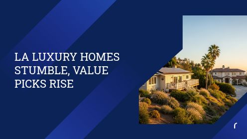 LA Luxury Homes Stumble, Value Picks Rise