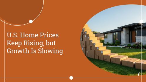 U.S. Home Prices Keep Rising, but Growth Is Slowing