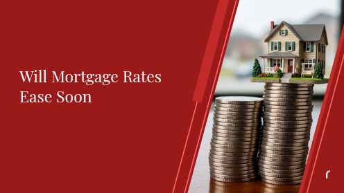 Will Mortgage Rates Stay Elevated Through Summer 2026