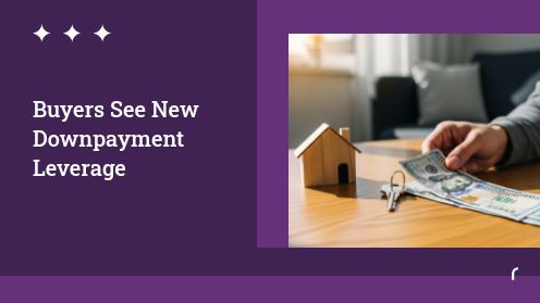 Buyers See New Downpayment Leverage